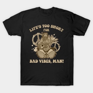 life's too short for bad vibes T-Shirt